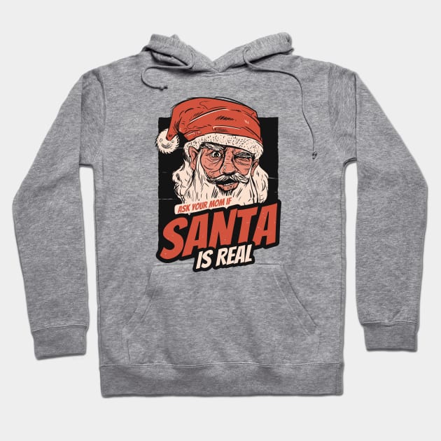 Ask Your Mom If Santa Is Real Hoodie by SLAG_Creative